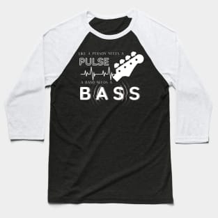 A Band Needs A Bass Baseball T-Shirt